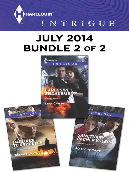 Title details for Harlequin Intrigue July 2014 - Bundle 2 of 2: Hard Ride to Dry Gulch\Explosive Engagement\Sanctuary in Chef Voleur by Joanna Wayne - Available